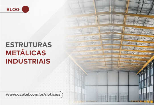 Aço em estruturas metálicas industriais