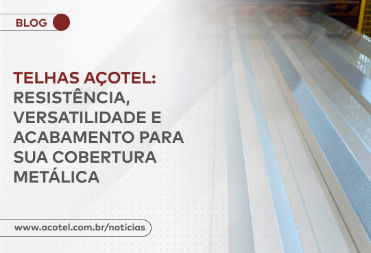 Telhas Açotel, materiais e revestimentos
