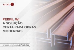 Perfil W Açotel Solução Obra modernas
